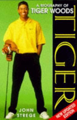 Tiger: A Biography of Tiger Woods 0749918101 Book Cover