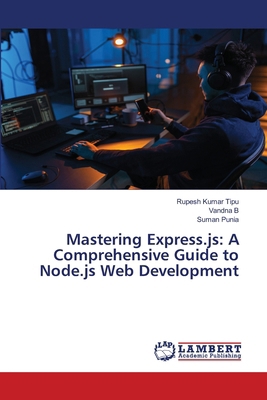Mastering Express.js: A Comprehensive Guide to ... 6207808096 Book Cover
