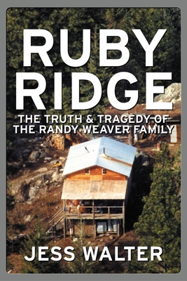 Ruby Ridge: The Truth and Tragedy of the Randy ... 006000794X Book Cover