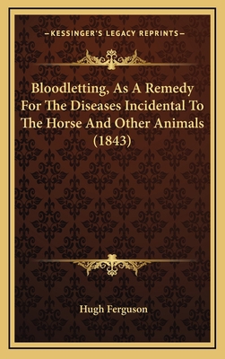 Bloodletting, As A Remedy For The Diseases Inci... 1168963214 Book Cover