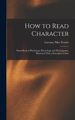 How to Read Character: Hand-book of Physiology,... 1017459819 Book Cover