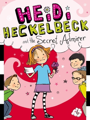 Heidi Heckelbeck and the Secret Admirer 1442441747 Book Cover