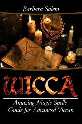 Wicca: Amazing Magic Spells Guide For Advanced ... 154655176X Book Cover