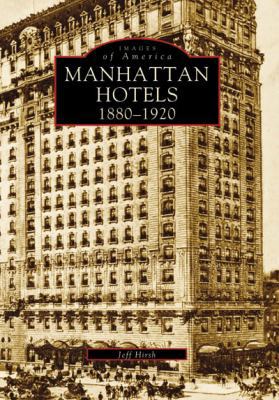 Manhattan Hotels: 1880-1920 0738557498 Book Cover