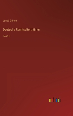 Deutsche Rechtsalterthümer: Band II [German] 3368231219 Book Cover