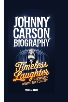 Johnny Carson Biography: Timeless Laughter: The... B0DP6THBXF Book Cover