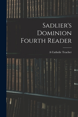 Sadlier's Dominion Fourth Reader 1014693284 Book Cover