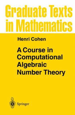 A Course in Computational Algebraic Number Theory 3540556400 Book Cover
