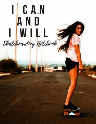 I Can and I Will: Skateboarding Notebook, Motiv... 1730788076 Book Cover
