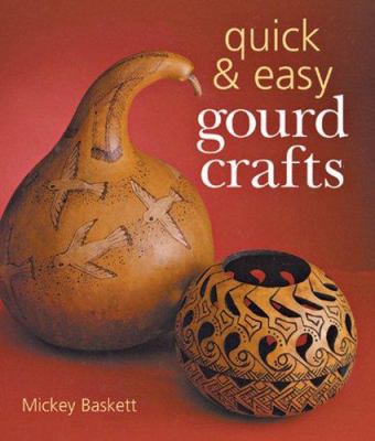 Quick & Easy Gourd Crafts 1402727844 Book Cover