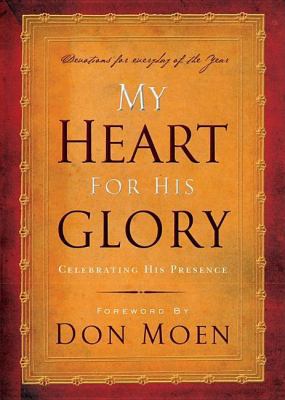 My Heart for His Glory: Celebrating His Presence 1591454859 Book Cover