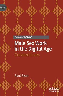 Male Sex Work in the Digital Age: Curated Lives 3030117960 Book Cover