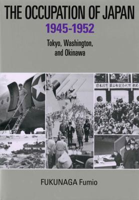 The Occupation of Japan: 1945-1952 Tokyo, Washi... 4866581255 Book Cover