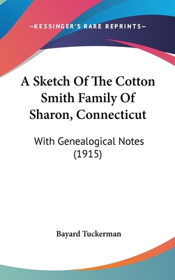 A Sketch of the Cotton Smith Family of Sharon, ... 1161853405 Book Cover