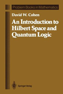 An Introduction to Hilbert Space and Quantum Logic 1461388430 Book Cover