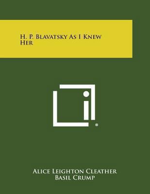 H. P. Blavatsky as I Knew Her 1494087618 Book Cover
