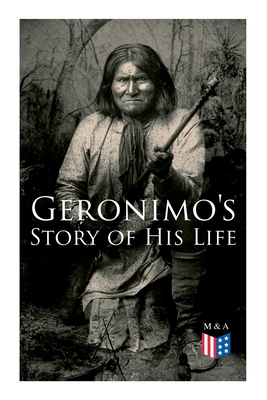 Geronimo's Story of His Life: With Original Photos 802733425X Book Cover