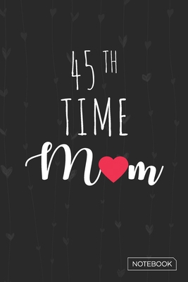 45th Time Mom Notebook: Blank Lined 6 x 9 Keeps... 1653256761 Book Cover