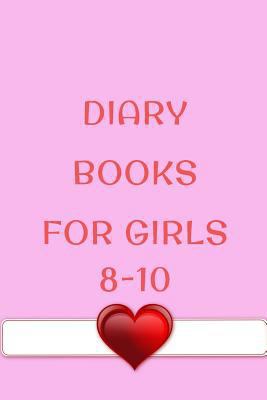 Diary Books for Girls Age 8-10 : 6 X 9, 108 Lined Pages (diary, Notebook, Journal)