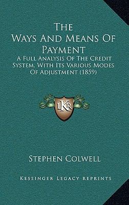 The Ways and Means of Payment: A Full Analysis ... 1164466739 Book Cover