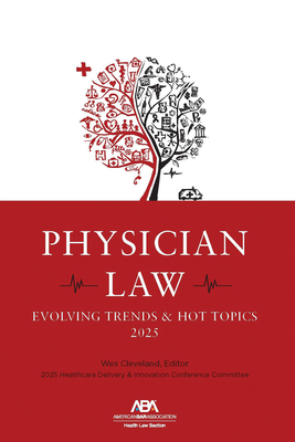 Physician Law: Evolving Trends & Hot Topics 2025 1639056866 Book Cover