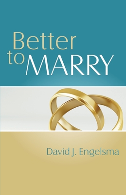 Better to Marry: Sex and Marriage in 1 Corinthi... 1936054388 Book Cover