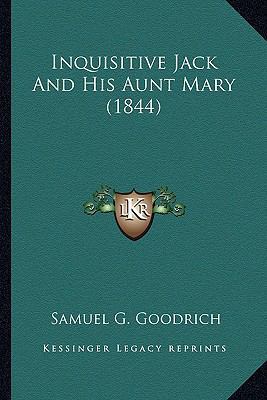 Inquisitive Jack And His Aunt Mary (1844) 1164087878 Book Cover