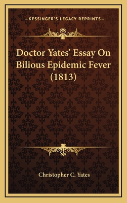 Doctor Yates' Essay On Bilious Epidemic Fever (... 1168805651 Book Cover