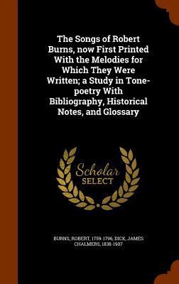 The Songs of Robert Burns, Now First Printed wi... 1345737580 Book Cover