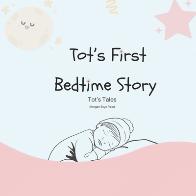 Tot's First Bedtime Story: Tot's First Books B0DH4ZGQYJ Book Cover