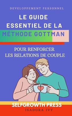 Le Guide Essentiel de la Méthode Gottman pour R... [French] B0DXPY6N99 Book Cover