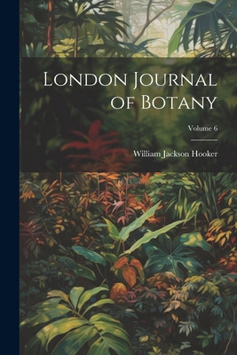 London Journal of Botany; Volume 6 1022867067 Book Cover