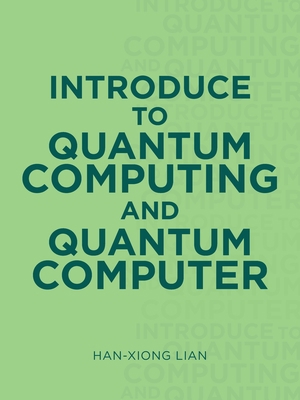 Introduce to Quantum Computing and Quantum Comp... 1663222819 Book Cover