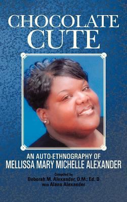 Chocolate Cute: An Auto-Ethnography of Mellissa... 1477283633 Book Cover