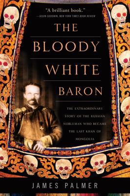 The Bloody White Baron: The Extraordinary Story... 0465022073 Book Cover