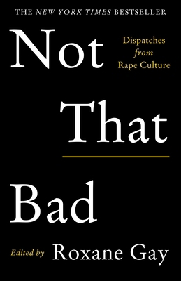 Not That Bad: Dispatches from Rape Culture 1911630113 Book Cover
