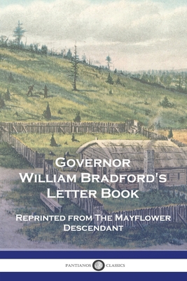 Governor William Bradford's Letter Book: Reprin... 1789875552 Book Cover