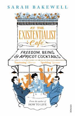 At The Existentialist Café: Freedom, Being, and... 0099554887 Book Cover