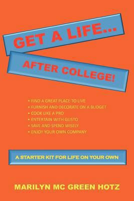 Get a Life... After College!: A Starter Kit for... 1465340041 Book Cover