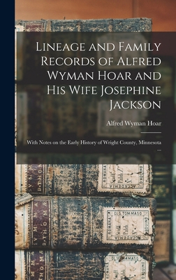 Lineage and Family Records of Alfred Wyman Hoar... 1018585095 Book Cover
