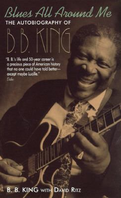 Blues All Around Me: The Autobiography of B. B.... 0380787814 Book Cover