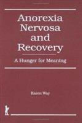 Anorexia Nervosa and Recovery: A Hunger for Mea... 1560241306 Book Cover