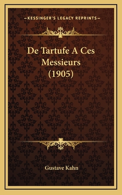 De Tartufe A Ces Messieurs (1905) [French] 1169062946 Book Cover