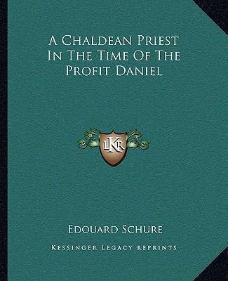A Chaldean Priest In The Time Of The Profit Daniel 1162847905 Book Cover