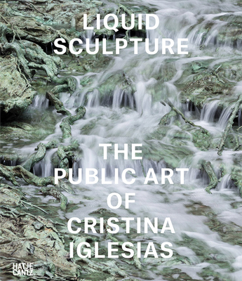 Liquid Sculpture: The Public Art of Cristina Ig... 3775748237 Book Cover