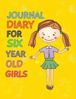 Paperback Journal Diary for Six Year Old Girls : 8. 5 X 11, 108 Lined Pages (diary, Notebook, Journal, Workbook) Book