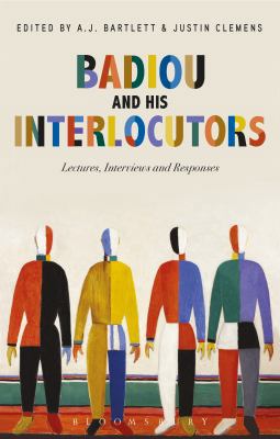 Badiou and His Interlocutors: Lectures, Intervi... 1350026662 Book Cover