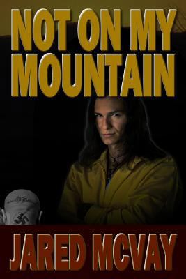 Not on My Mountain 1500539716 Book Cover