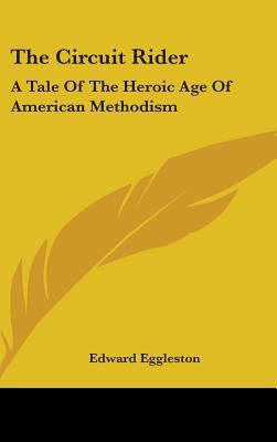 The Circuit Rider: A Tale Of The Heroic Age Of ... 0548535582 Book Cover