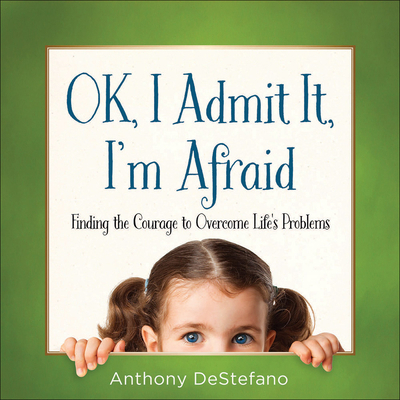 Ok, I Admit It, I'm Afraid: Finding the Courage... 0736964711 Book Cover